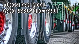 Hal Yang Wajib Diketahui Tentang Ban Mobil Panduan Lengkap Untuk Keselamatan Dan Performa Optimal